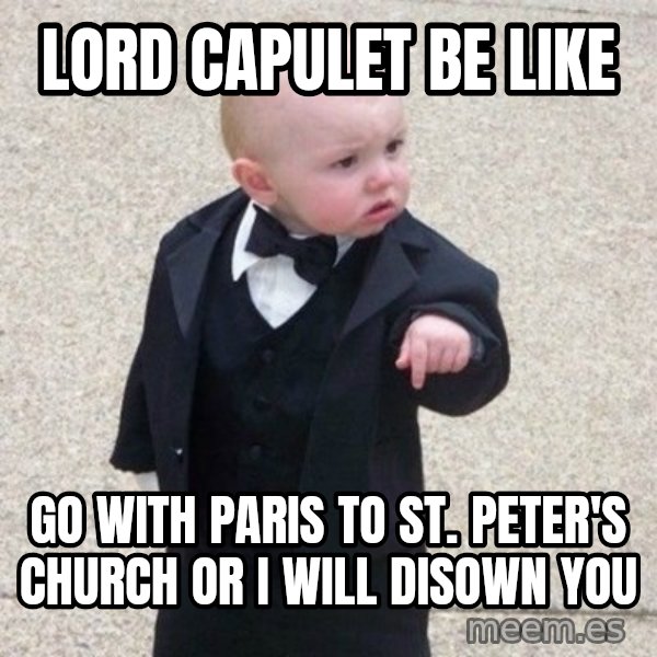 Mafia Baby meme: Lord capulet  be like / GO with paris to st. PETER'S church or i will disown you
