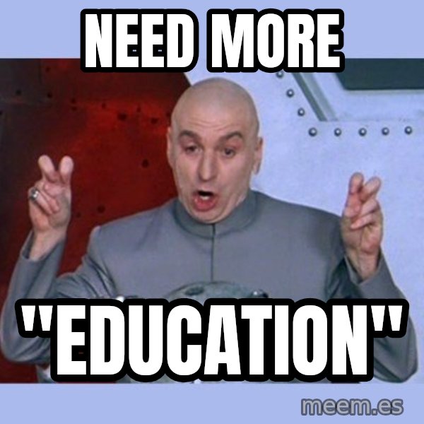 Dr Evil meme meme: Need more / "education"
