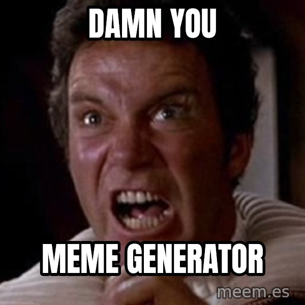 Khan meme: Damn you / meme generator