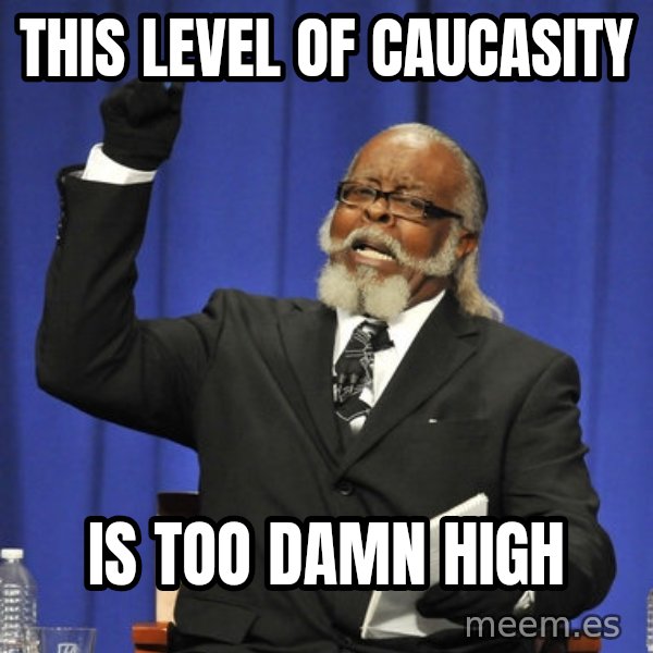 Rent Is Too Damn High meme: This level of caucaSity / Is too damn hiGh