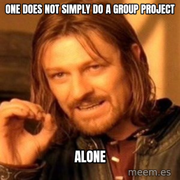 One Does Not Simply meme: One does not simply do a group project / Alone