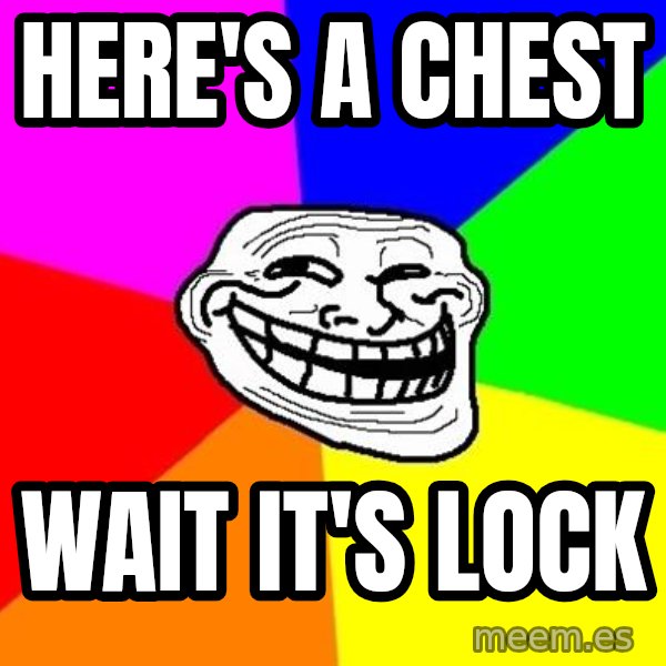 Trollface meme: Here's a chest / Wait it's lock