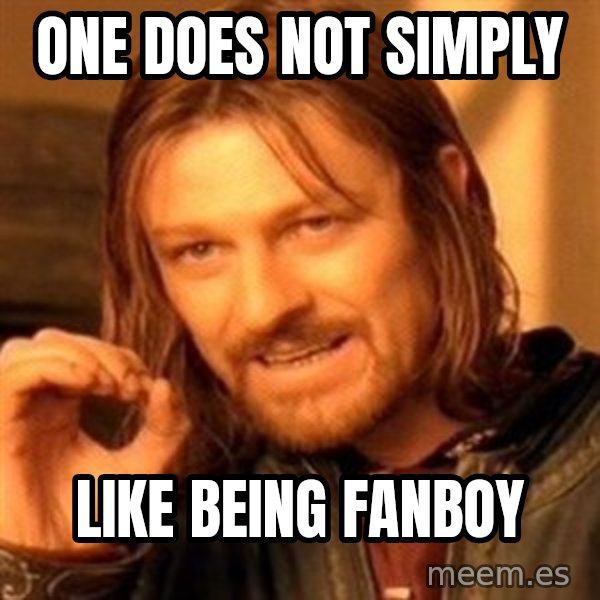 One Does Not Simply meme: One does not simply / Like being faNboy