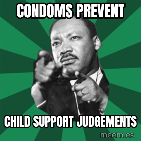 Martin Luther King jr.  meme: condoms   prevent / child  support   judgements