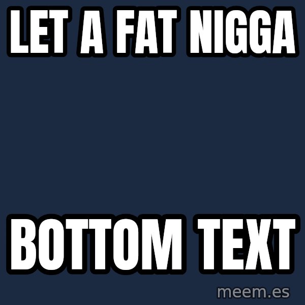 Bad Luck Brian meme: let a fat nigga / bottom text