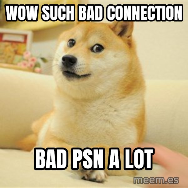 so doge meme: Wow such bad connection / Bad PSN a lot