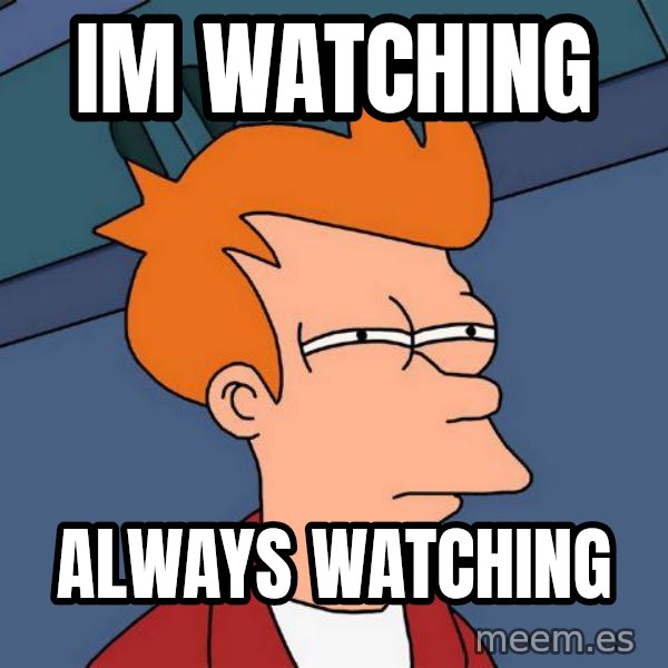 Futurama Fry meme: im watching / always watching