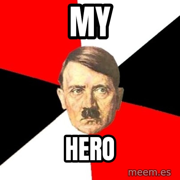 Advice Hitler meme: My / Hero
