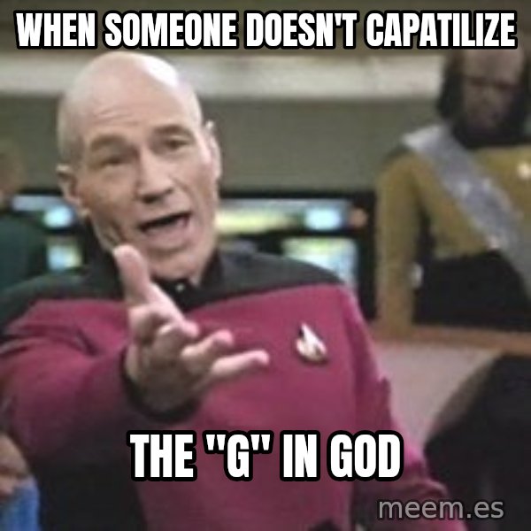 Captain Picard meme: When someone doesn't capatilize / The "G" in God