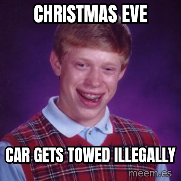 Bad Luck Brian meme: Christmas Eve / Car gets towed illegally
