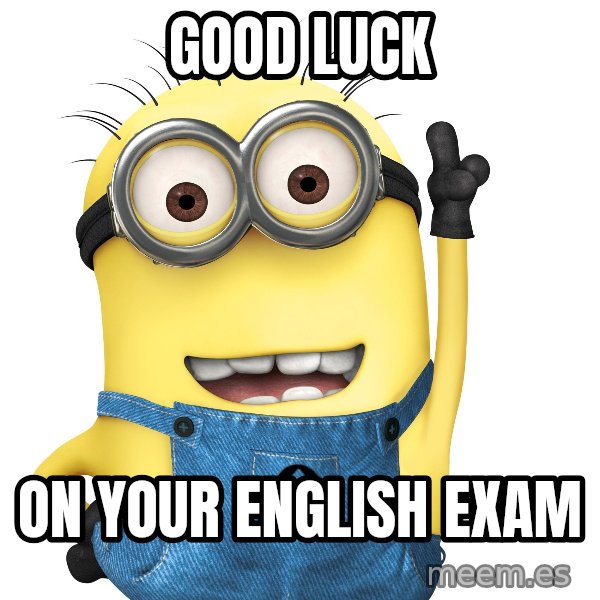 Despicable Me Minion meme: good luck / on your english exam