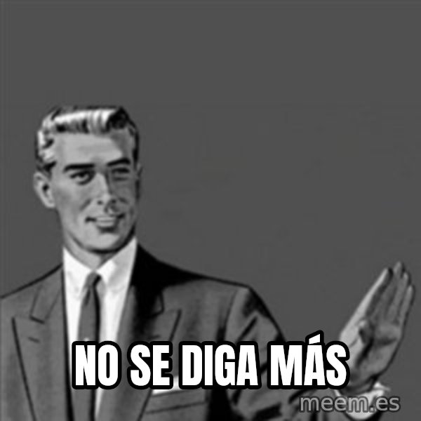 Correction Guy meme: no se diga más