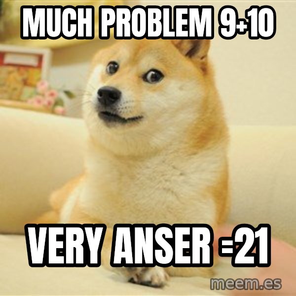 so doge meme: much problem  9+10 / very anser =21