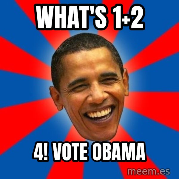 Obama meme: What's 1+2 / 4! Vote Obama