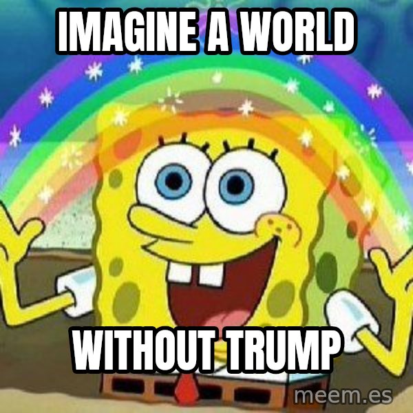 Imagination meme: imagine a world / without trump