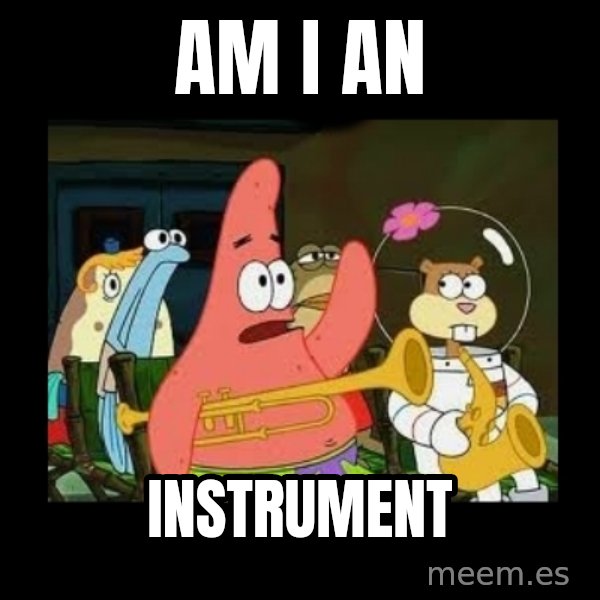 Patrick Star Instrument meme: am i an / instrument