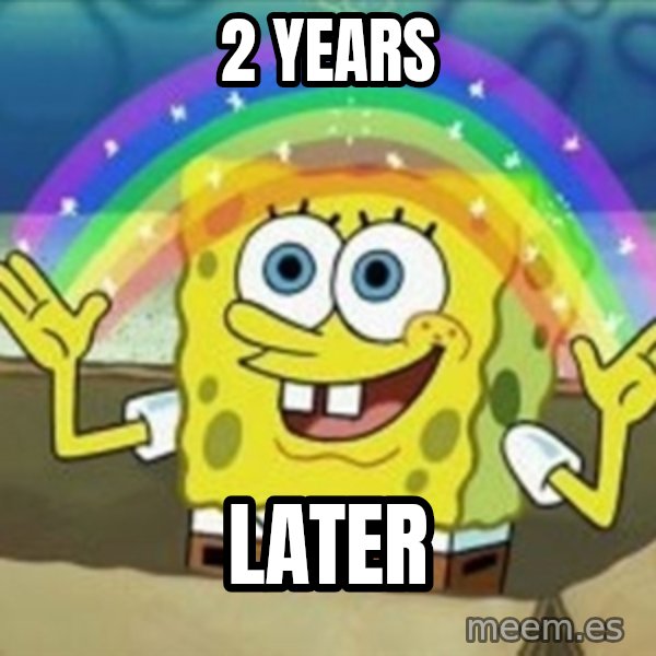 Spongebob meme: 2 years / later