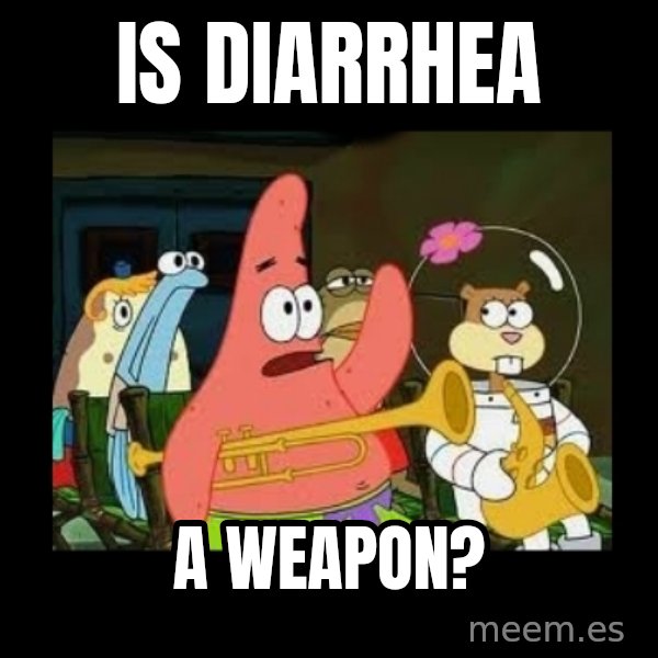 Patrick Star Instrument meme: Is diarrhea / a weapon?