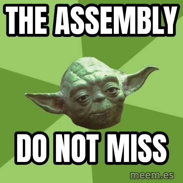 Advice Yoda Gives meme: THE ASSEMBLY / DO NOT MISS