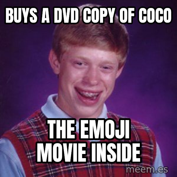 Bad Luck Brian meme: buys a dvd copy of coco / the emoji movie inside