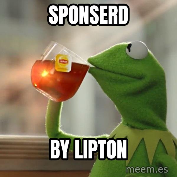 Kermit The Frog Drinking Tea meme: Sponserd / By lipton