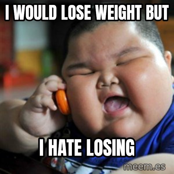 fat chinese kid meme: i would lose weight but / i hate losing