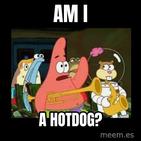 Patrick Star Instrument meme: Am I / a hotdog?