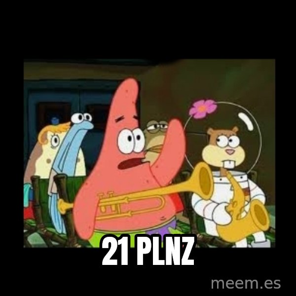 Patrick Star Instrument meme: 21 plnz