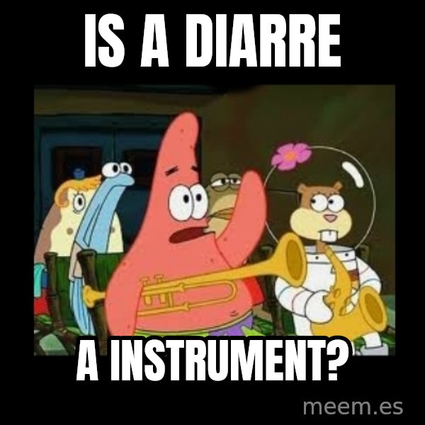 Patrick Star Instrument meme: is a Diarre / a Instrument?