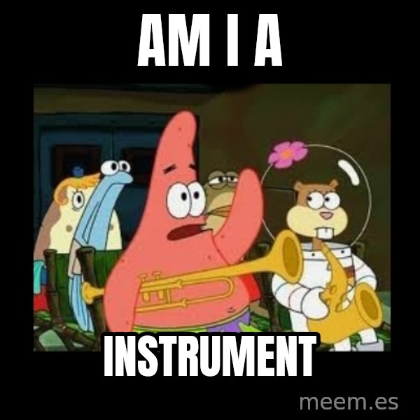 Patrick Star Instrument meme: am i a / instrument