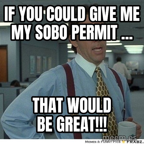 Yeah If You Could Just meme: If You Could Give me my sobo permit ... / THAT WOULD BE GREAT!!!