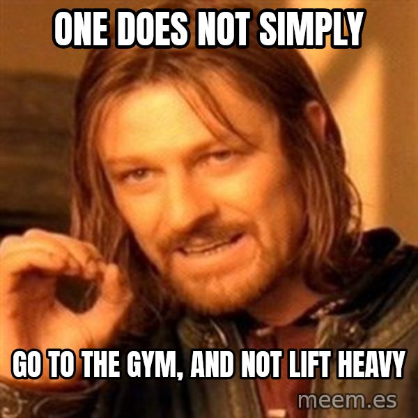 One Does Not Simply meme: One Does Not Simply / Go to the gym, and not lift heavy