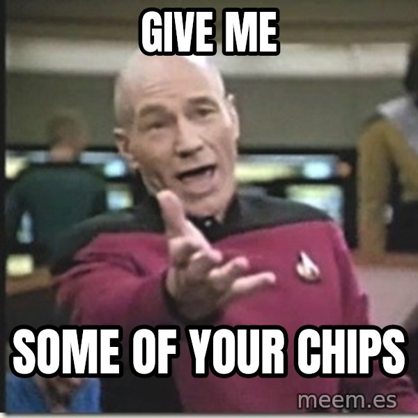 star trek wtf meme: Give Me / Some of your chips