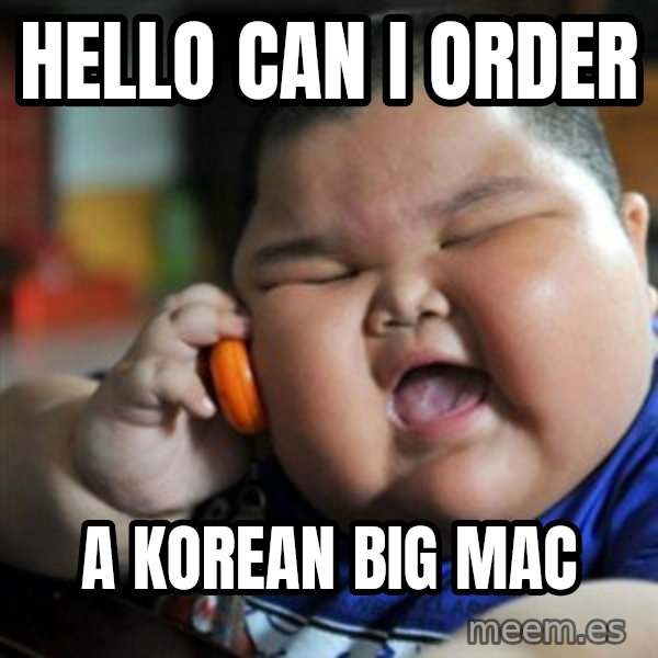 fat chinese kid meme: hello can i order / a korean big mac