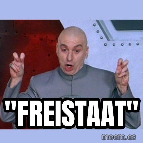 Dr Evil meme meme: "Freistaat"