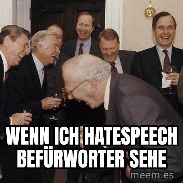 So Then I Said... meme: Wenn ich Hatespeech Befürworter sehe