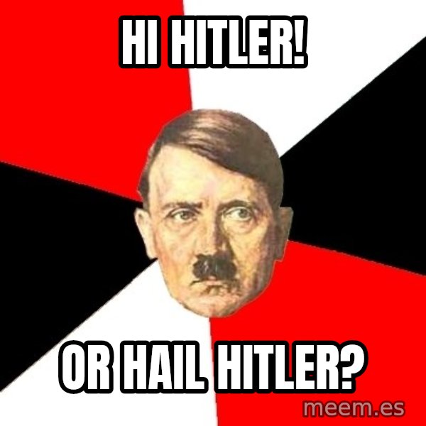 Advice Hitler meme: Hi Hitler! / Or Hail Hitler?