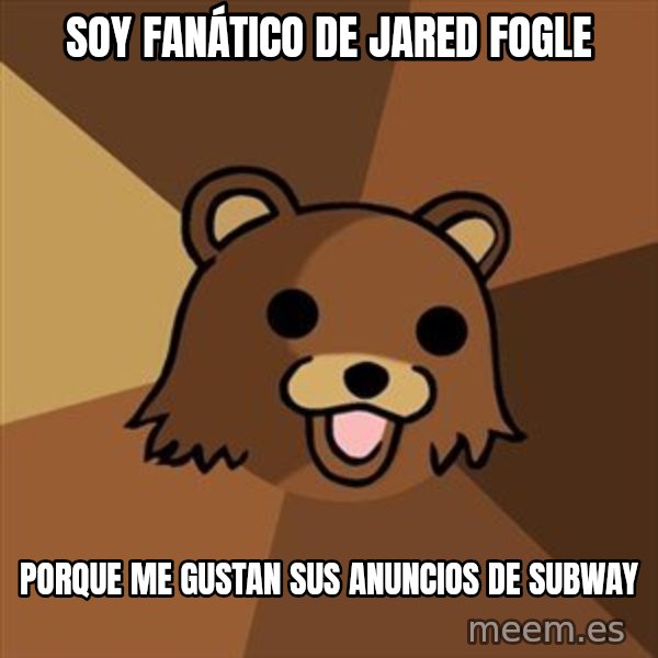 Pedobear meme: SOY FANÁTICO DE JARED FOGLE / PORQUE ME GUSTAN SUS ANUNCIOS DE SUBWAY