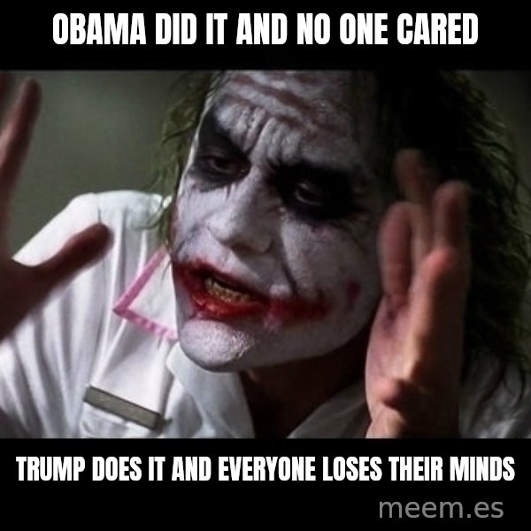 joker mind loss meme: Obama did it and no one cared / Trump does it and everyone loses their minds