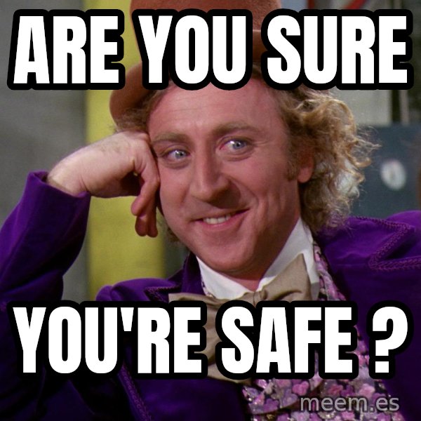 Willy Wonka meme: Are You Sure / You're safe ?