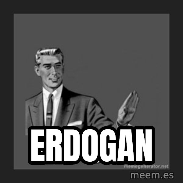 kill yourself guy meme: erdogan