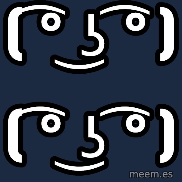 Blank Black meme: ( ͡° ͜ʖ ͡°  ) / ( ͡° ͜ʖ ͡° )