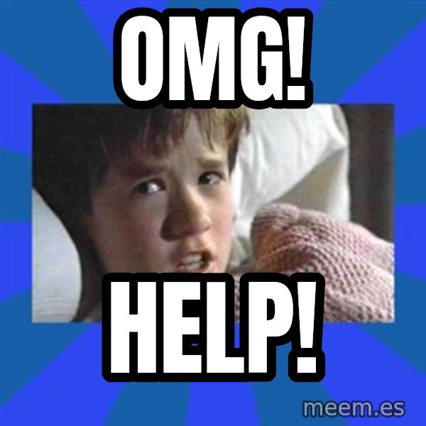 i see dead people meme: OMG! / HELP!