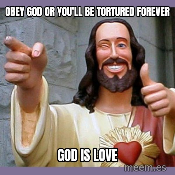 buddy jesus meme: Obey god or you'll be tortured forever / God is love