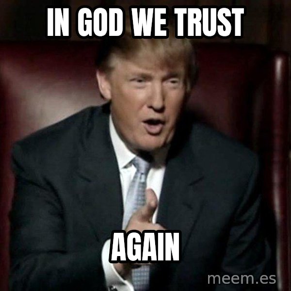 Donald Trump meme: in god we trust / again
