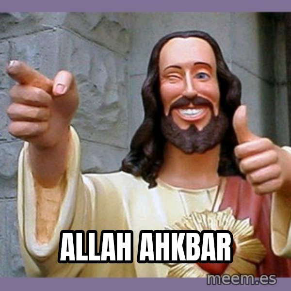 buddy jesus meme: Allah ahkbar