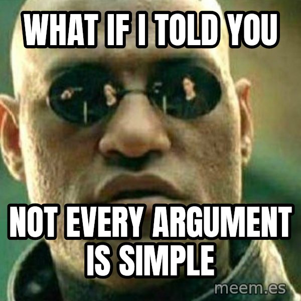 What If I Told You meme: what if I told you / not every argument is simple