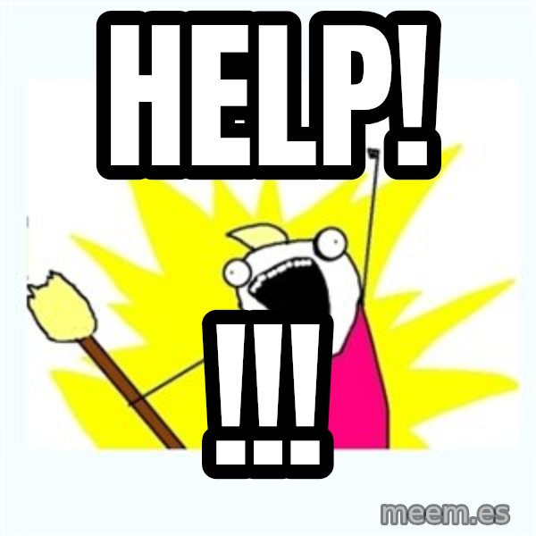 X ALL THE THINGS meme: Help! / !!!