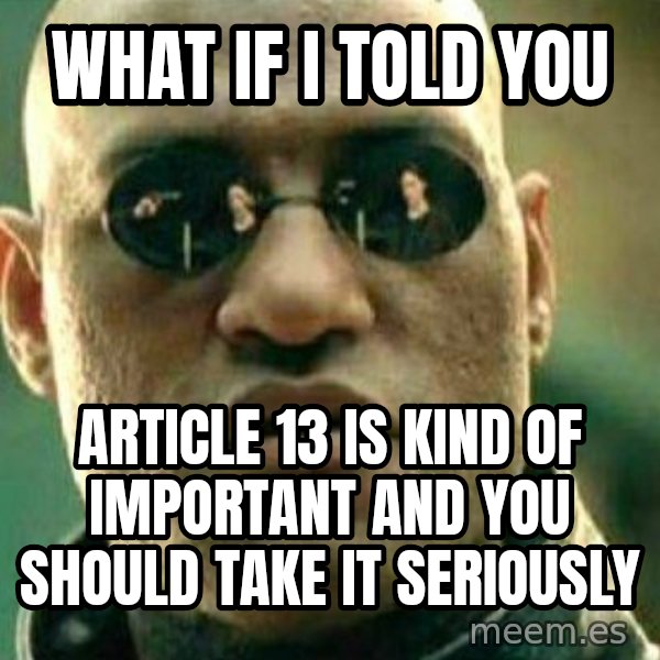 What If I Told You meme: What if I told you / Article 13 is kind of important and you should take it seriously