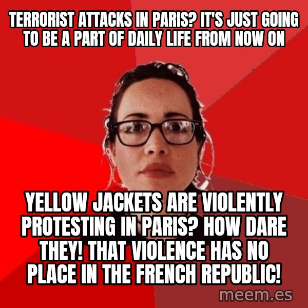 Liberal Douche Garofalo meme: Terrorist attacks in Paris? It's just going to be a part of daily life from now on / Yellow jackets are violently protesting in Paris? How dare they! That violence has no place in the French republic!